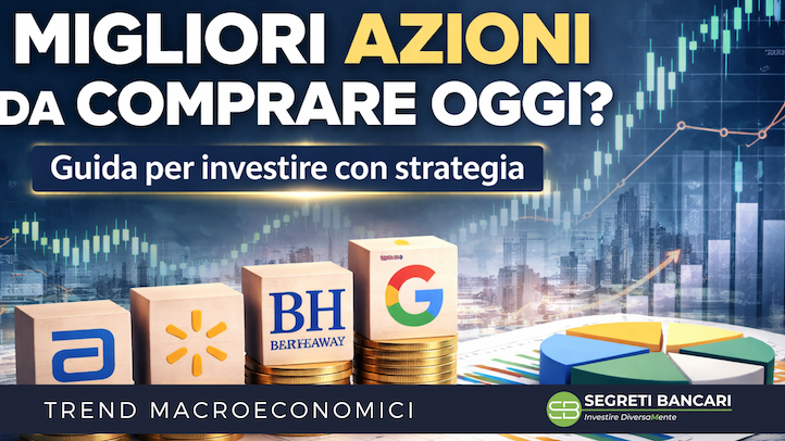 Migliori azioni da comprare oggi? La risposta che pochi ti danno
