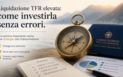 Liquidazione TFR elevata: come investire una somma importante senza commettere errori
